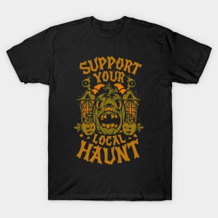 Support your local haunt version 2 T-Shirt